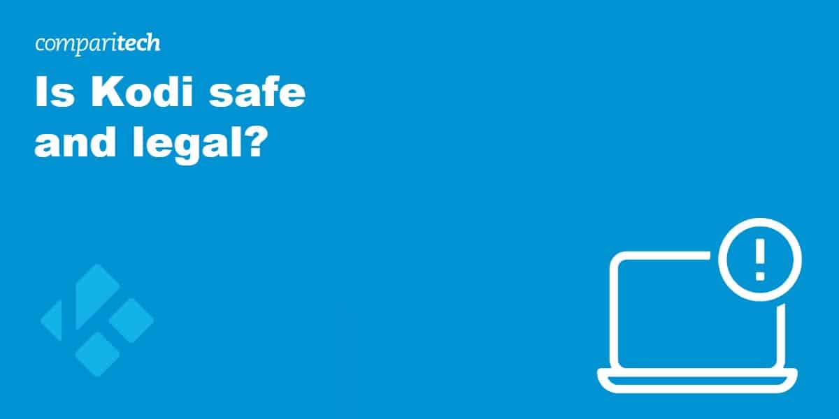 Is Kodi safe and legal