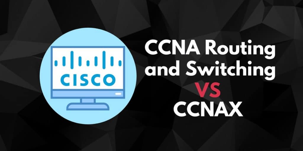 CCNA Routing and Switching vs CCNAX