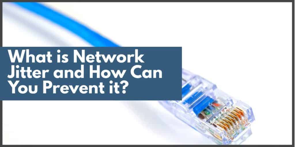 What is Network Jitter and How Can You Prevent it