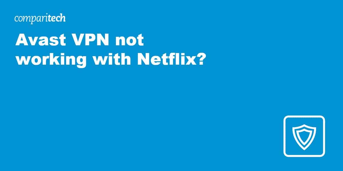 Avast VPN not working with Netflix