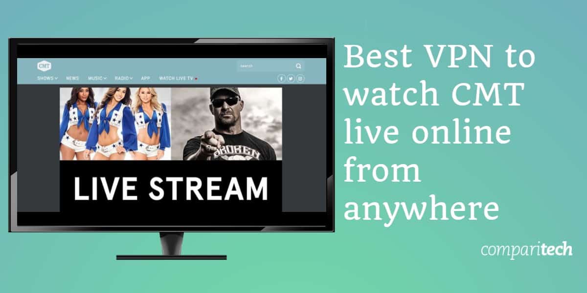 Best VPN to watch CMT live online from anywhere