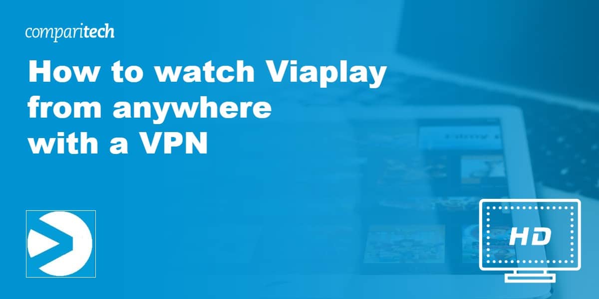 watch Viaplay from anywhere with VPNs