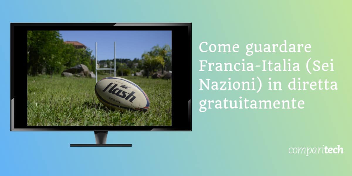 Come guardare Francia-Italia Sei Nazioni in diretta gratuitamente