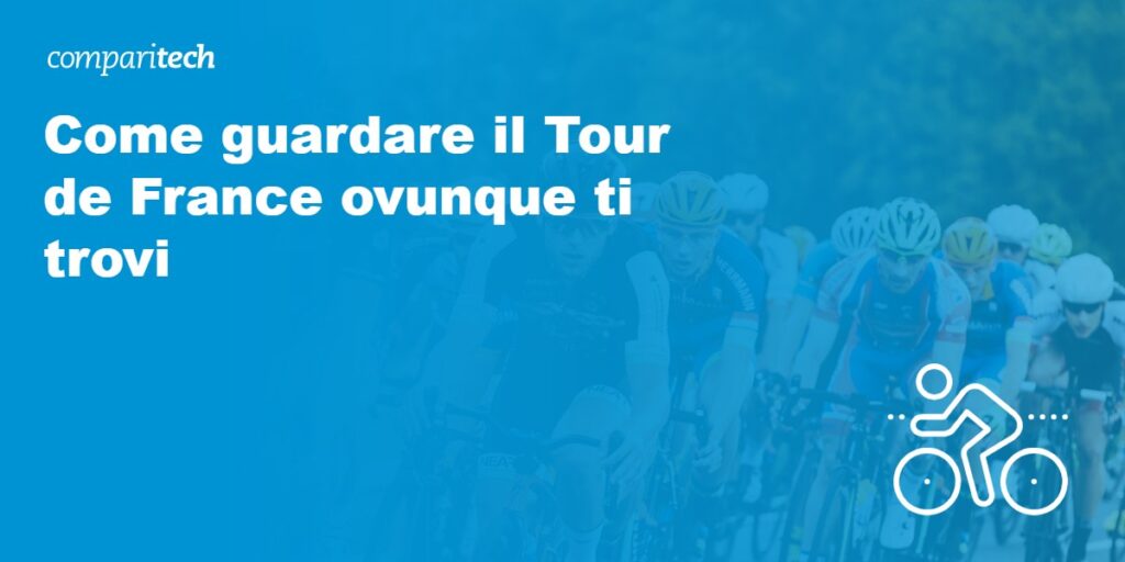 Come guardare il Tour de France ovunque ti trovi (1)