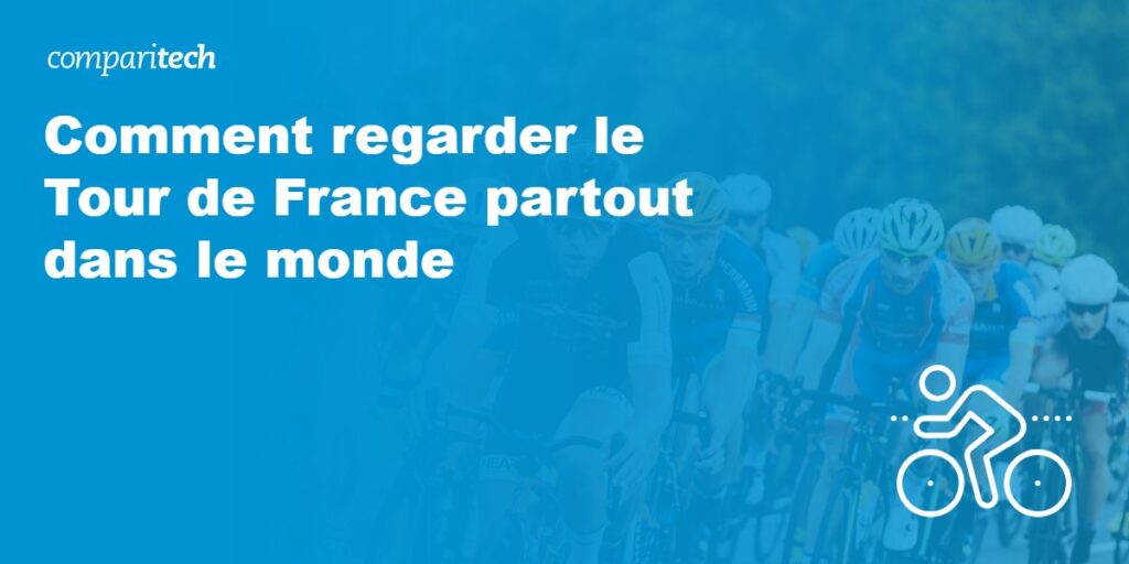 Comment regarder le Tour de France partout dans le monde