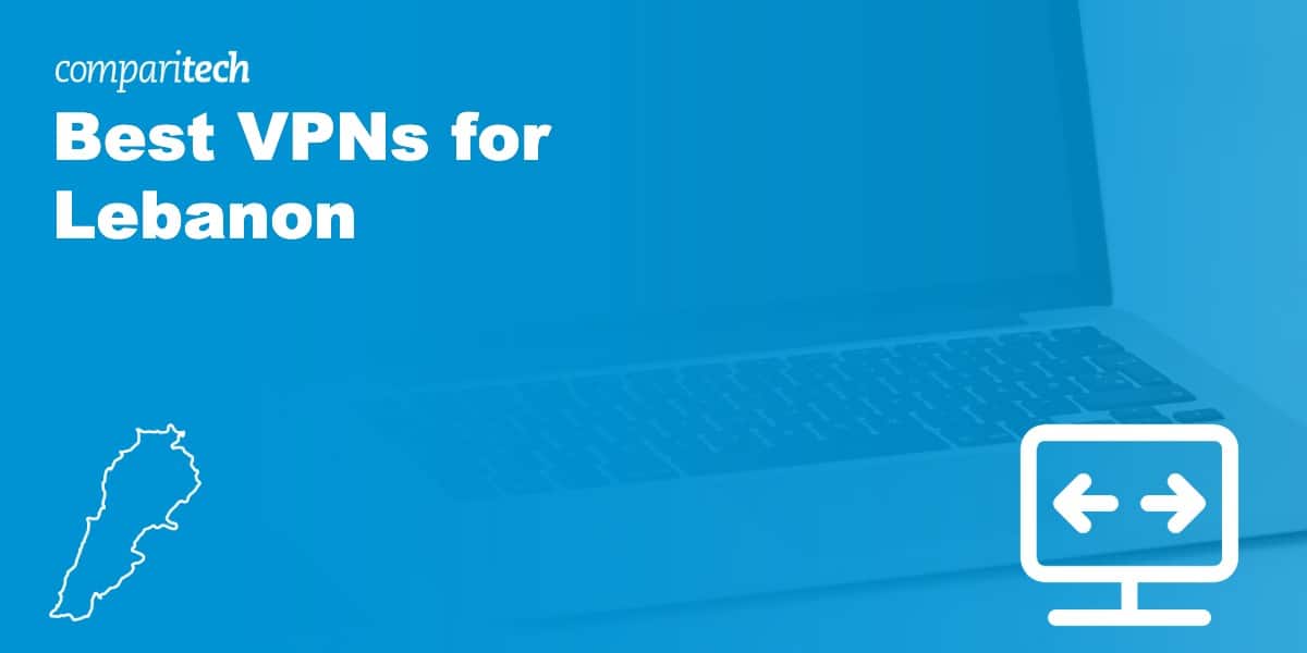 Best VPNs for Lebanon