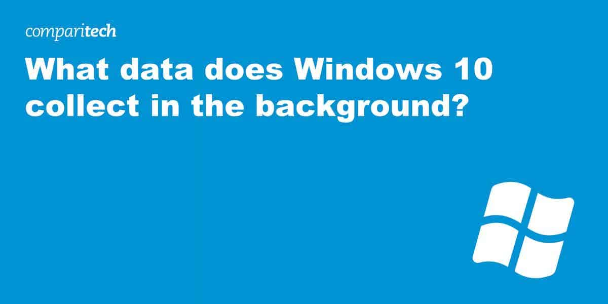What Does Windows 10 Collect?