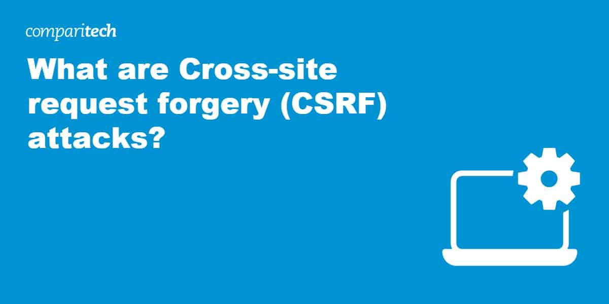 Cross-site request forgery (CSRF) attacks