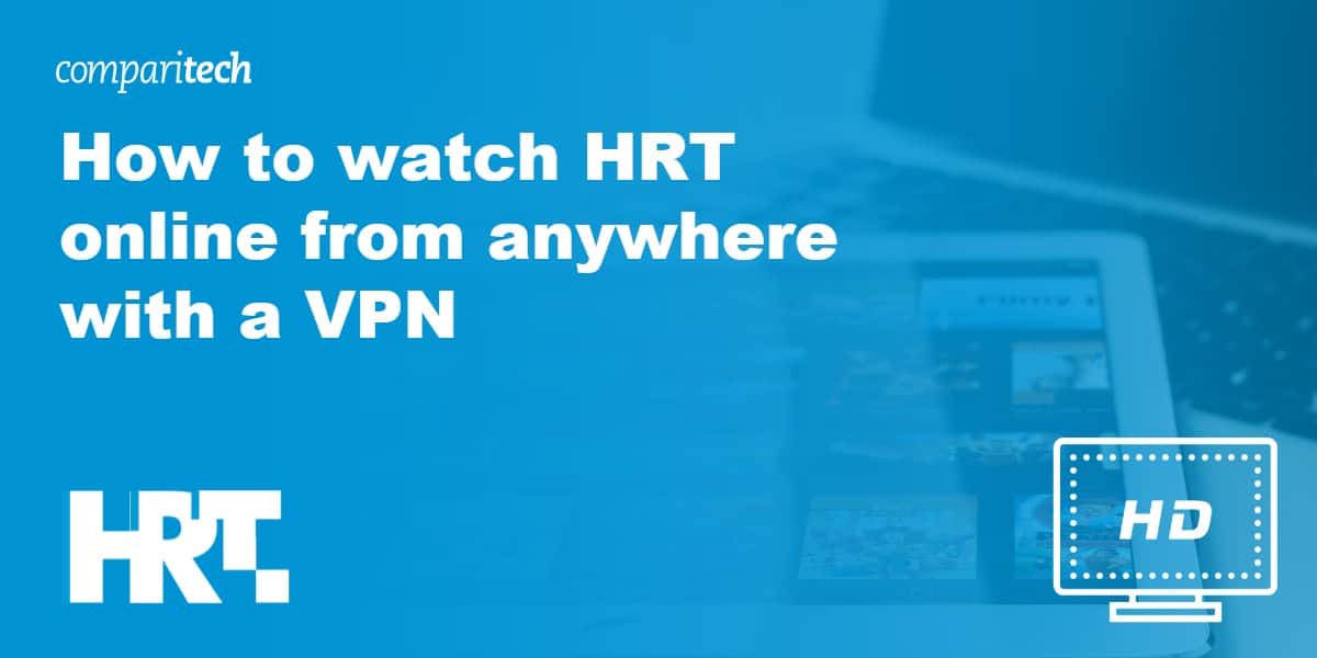 watch HRT online from anywhere with a VPN