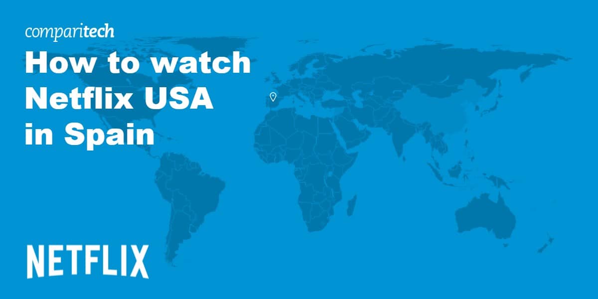 watch Netflix USA in Spain VPN