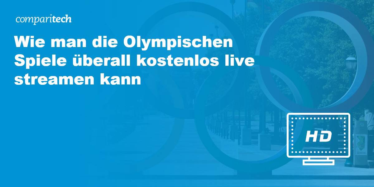 Wie man die Olympischen Spiele überall kostenlos live streamen kann