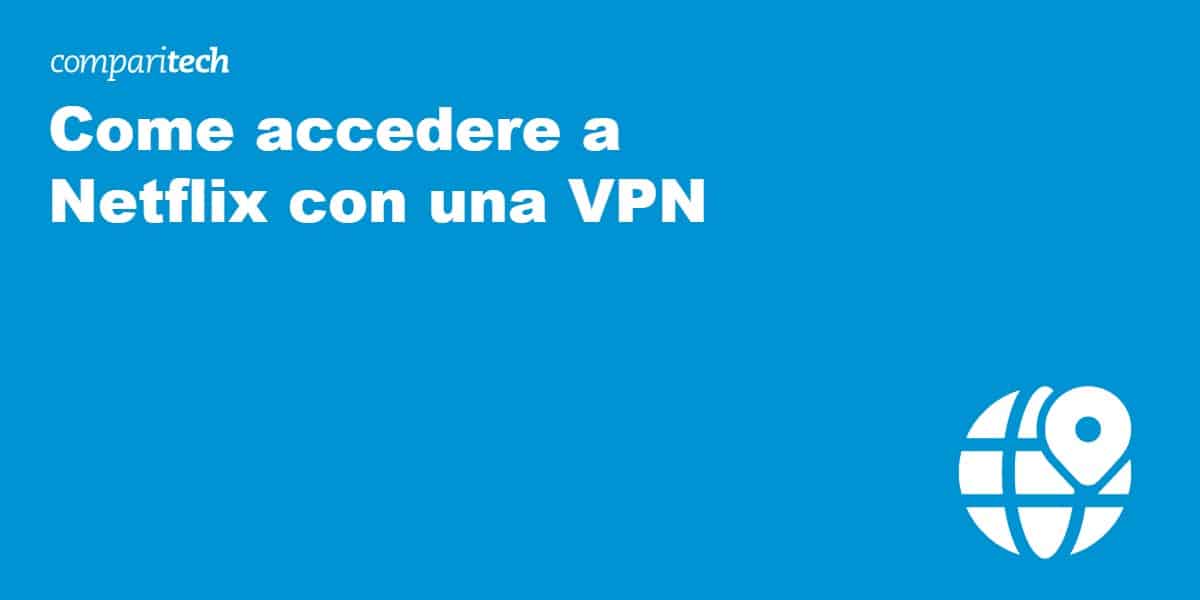 Come accedere a Netflix con una VPN